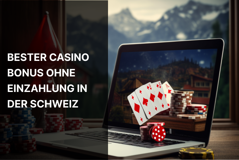 Bester Casino Bonus ohne Einzahlung in der Schweiz