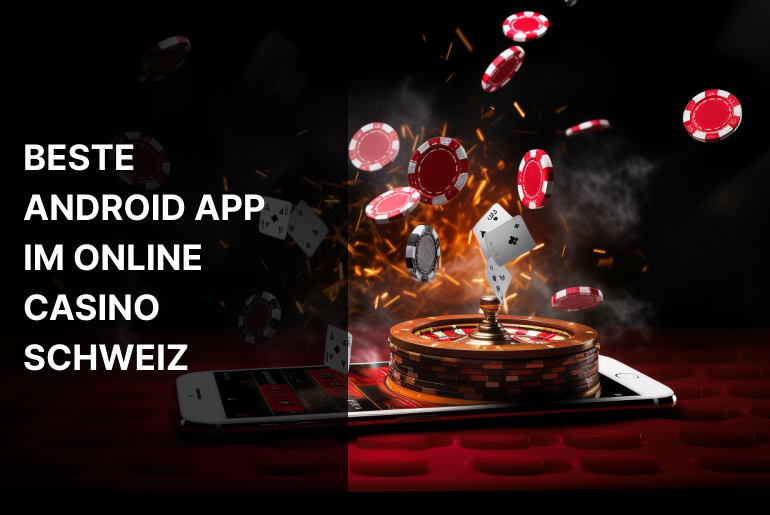 Beste Android App im Online Casino Schweiz 2024