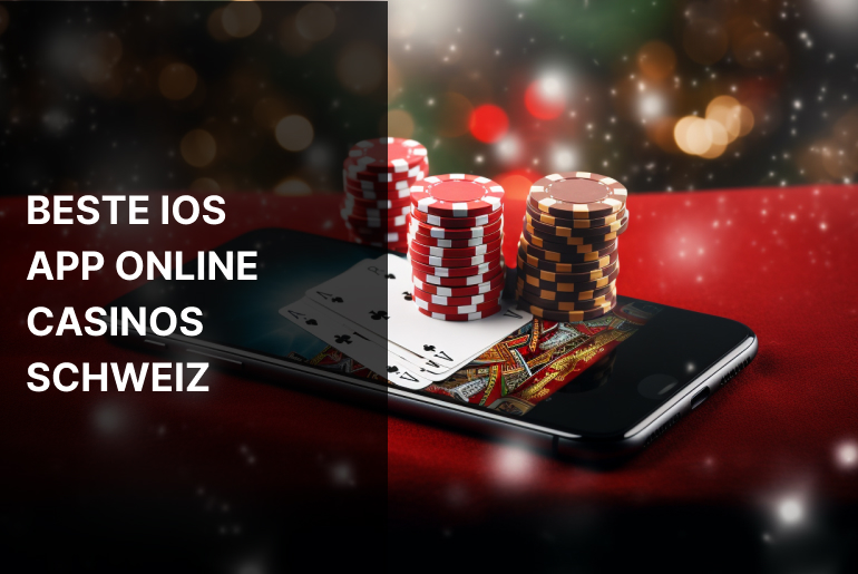 Beste iOS App Online Casinos Schweiz 2024