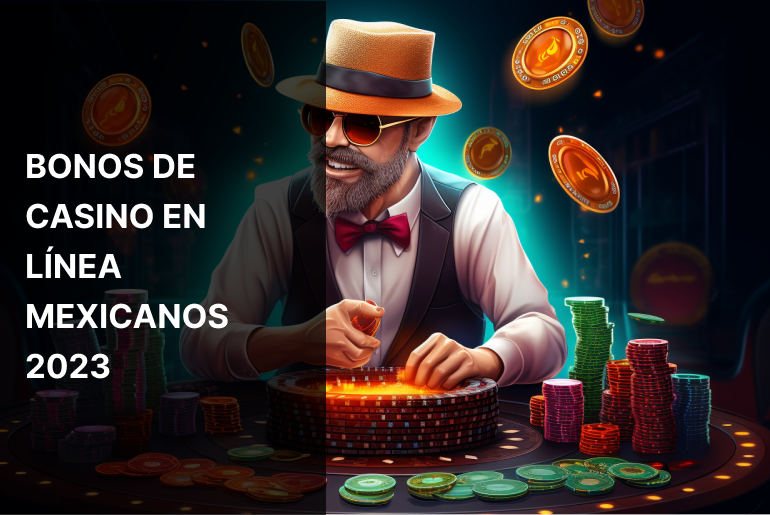 Bonos de casino en línea Mexicanos 2024
