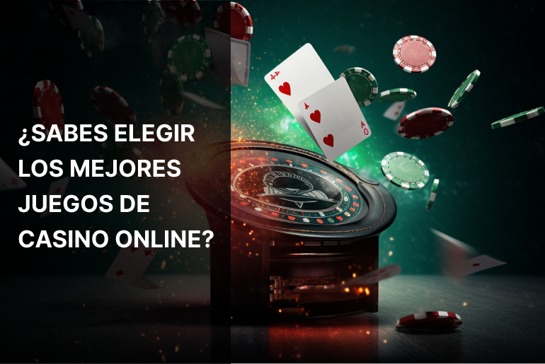 ¿Sabes elegir los mejores juegos de casino online? – ¡Te ayudamos en esta guía!
