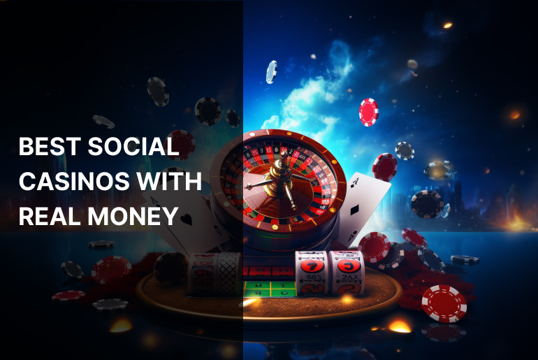 Best Social Casinos with Real Money, May 2024