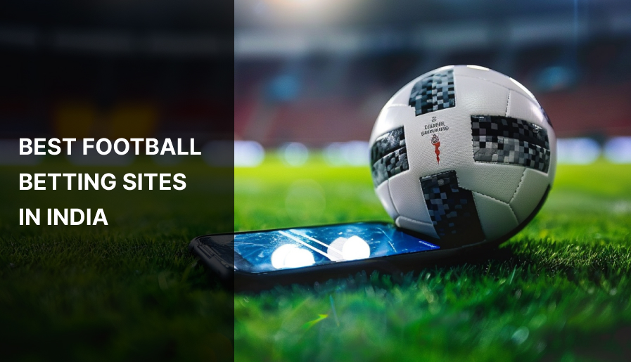 Best Football Betting Sites in India, May 2024