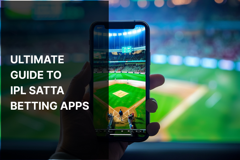 Ultimate Guide to IPL Satta Betting Apps in 2024