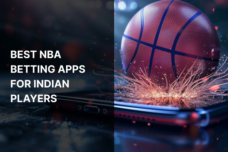 Best NBA Betting Apps for Indian Players May 2024