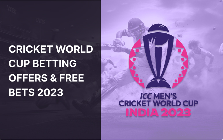 Cricket World Cup Betting Offers & Free Bets 2024